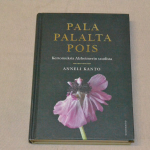 Anneli Kanto Pala palalta pois - Kertomuksia Alzheimerin taudista